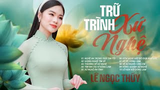 Trữ Tình Xứ Nghệ | Giọng Ca Ngọt Lịm Lê Ngọc Thúy - Hồn Quê Đậm Chất Nghệ