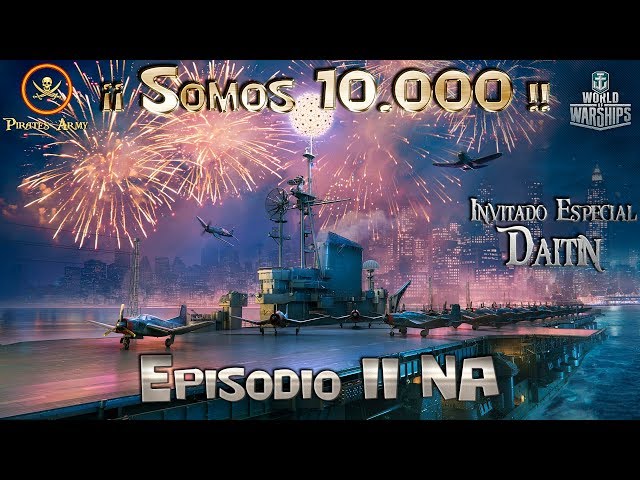 World of Warships Español - Especial Somos 10.000 - Directo NA