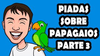 PIADAS SOBRE PAPAGAIOS PARTE 3 - HUMORISTA THIAGO DIAS