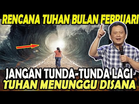 RENCANA TUHAN DI BULAN FEBERUARI - JANGAN DITUNDA-TUNDA LAGI – TUHAN TUNGGU DISANA