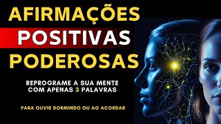 Afirmações positivas poderosas / para ouvir dormindo ou ao acordar / REPROGRAME A SUA MENTE