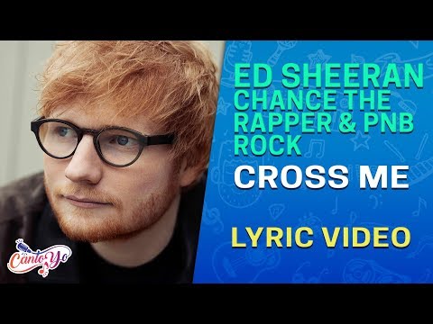 Ed Sheeran feat Chance The Rapper & PnBRock - Cross Me  (Lyrics + Español) Video Oficial
