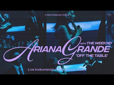 Ariana Grande - off the table (Live Instrumental + BGV) feat. The Weeknd [vevo - karaoke video]