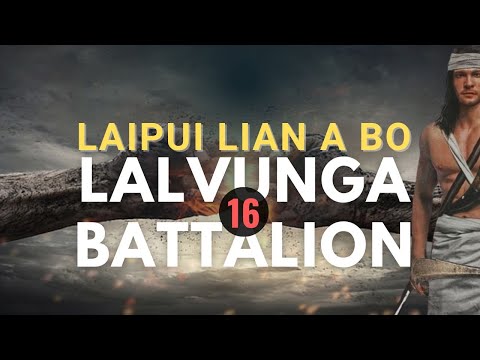 Laipui Lian A Bo || Lalvunga Battalion || Part-16