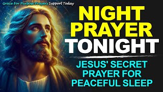 NIGHT PRAYER TONIGHT🙏 TUESDAY DECEMBER 23, 2025 |Jesus' Secret Prayer for Peaceful Sleep