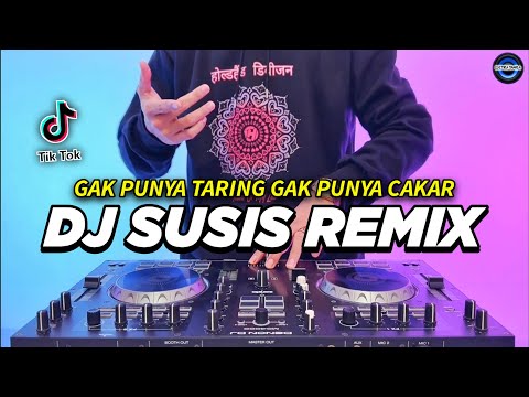 DJ GAK PUNYA TARING GAK PUNYA CAKAR LOH KOK TAKUT - SUSIS REMIX FULL BASS VIRAL TIKTOK TERBARU 2024