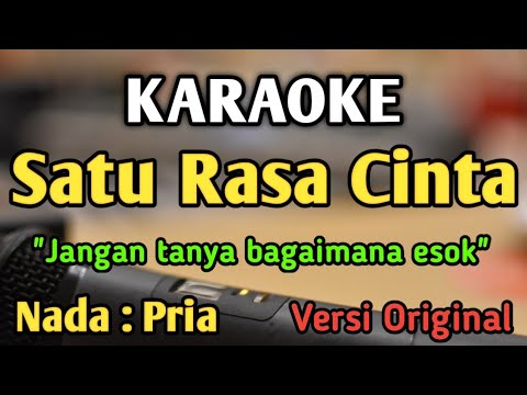 SATU RASA CINTA - KARAOKE || NADA PRIA COWOK || Versi Original || Arief