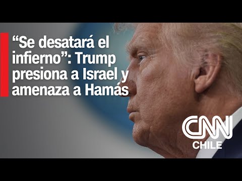 "Que se desate el infierno": La dura amenaza de Trump a Hamás y su llamado a Israel