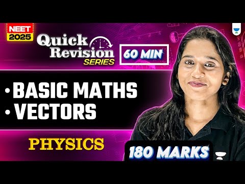 Basic Maths And Vectors | 180 Marks in 60 Min | Quick Revision Series | NEET 2025 Physics | Preeti