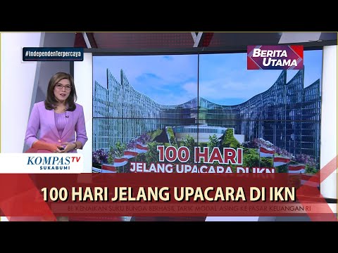 100 Hari Jelang Upacara di IKN