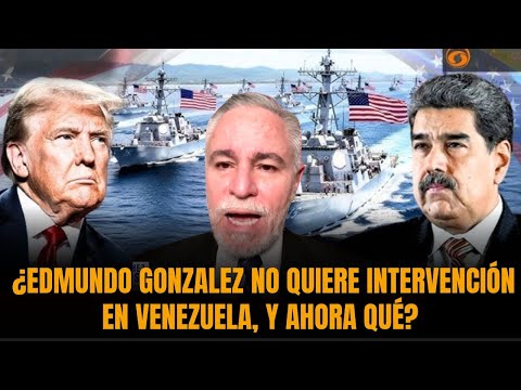 TRAIDOR O PACIFISTA: ¿Edmundo Gonzalez no quiere intervención en Venezuela, y ahora qué?
