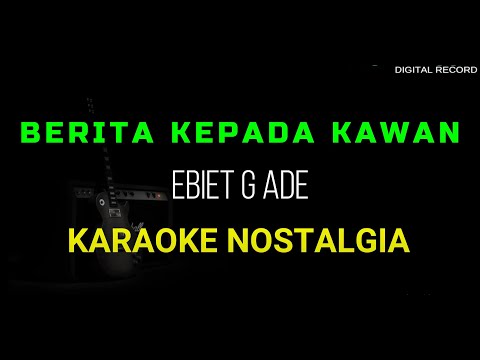 BERITA KEPADA KAWAN KARAOKE ORIGINAL EBIET G ADE HD AUDIO