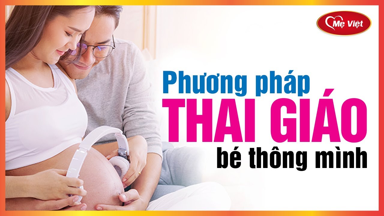 Thai Giáo Cho Bé Đúng Cách - Bé Thông Minh Từ Trong Bụng Mẹ