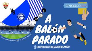 #467 Análisis Elche 1-1 Alavés