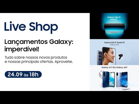 #SamsungLiveShop 24/09 – Lançamentos Galaxy: Imperdível!