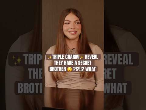 ✨TRIPLE CHARM✨ REVEAL THEY HAVE A SECRET BROTHER 😮 ?!?!!? #triplecharm #sisters #family #funny