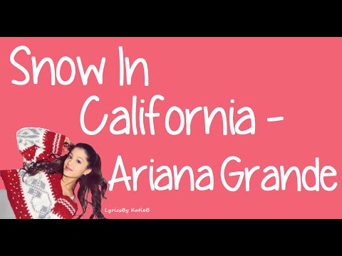 Snow In California (With Lyrics) - Ariana Grande