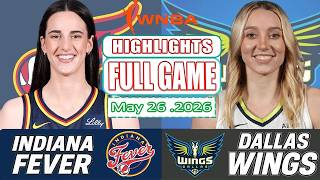 Indiana Fever vs Dallas Wings Full Game Highlights May 26 ,2026 WNBA SEASON 2026