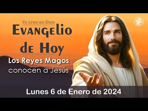 EVANGELIO DE HOY LUNES 6 DE ENERO DE 2025