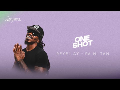 Reyel Ay - Pa Ni Tan | Loxymore One Shot