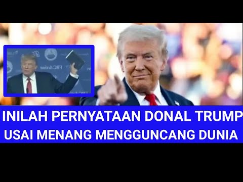 INILAH PERNYATAAN DONAL TRUMP MENGGUNCANGKAN SELURUH DUNIA