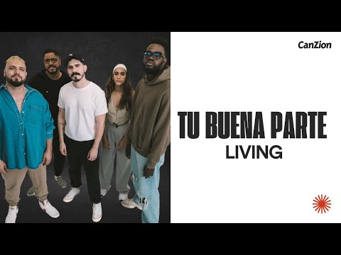 Tu Buena Parte - LIVING (Video Letra)