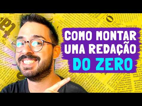 COMO MONTAR UMA REDAÇÃO DO ZERO