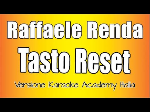 Raffaele Renda – Tasto Reset (Versione Karaoke Academy Italia)