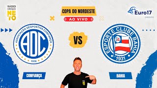 Confiança x Bahia | AO VIVO | Final Copa do Nordeste 2025 | Rádio Craque Neto