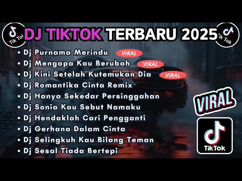 DJ TIKTOK TERBARU 2025 FULL BASS || DJ PURNAMA MERINDU | DJ MENGAPA KAU BERUBAH