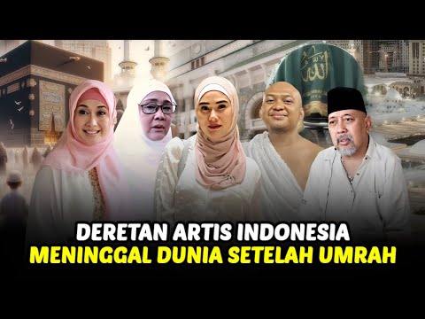 Deretan Artis Meninggal Dunia Setelah Umrah