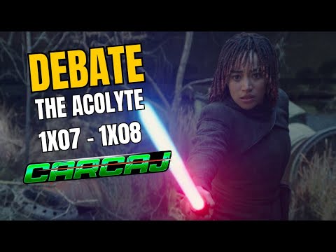 The Acolyte 1x07 - 1x08 - DEBATE #ElCarcaj - ¡FINAL DE TEMPORADA! ¡LA CONCLUSIÓN FINAL!