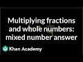 Multiplying Fractions with Whole Numbers: Mixed Number Solutions