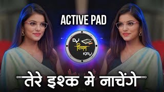 Tere Ishq Mein Naachenge Dj Remix Song | Raja Hindustani Songs | Active Pad Dj Song | Marathi Style