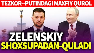 TEZKOR_ZELENSKIY SHOXSUPADAN-QULADI_PUTINDAGI MAXFIY QUROL