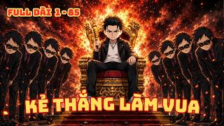 [ Full Dài 1 - 85 ] Kẻ Thắng Làm Vua - Vương Giả