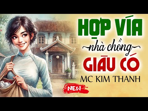 Truyện đời thực có thật 2025: Hợp Vía Nhà Chồng Giàu trọn bộ - Nghe Thư Giãn Đi Ngủ