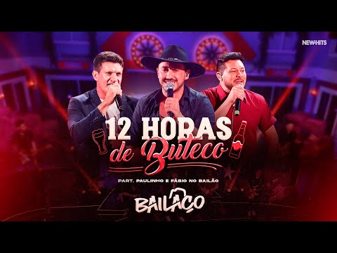 Bailaço - 12 HORAS DE BUTECO Feat Paulinho e Fábio no Bailão (DVD Na Trilha de Um Sonho)