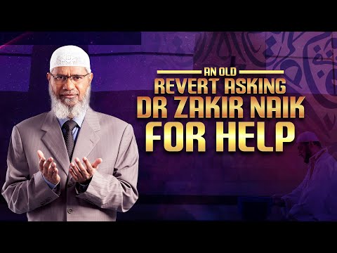 An Old Revert Asking Dr Zakir Naik for Help - Dr Zakir Naik