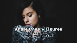 Andie Case – Figures [Jessie Reyez Cover] (Lyrics / CZ překlad)