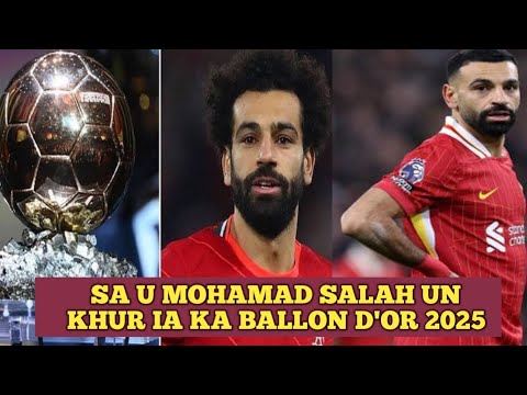 Sniewbok u Vinicius jr sa u Mohamad Salah ban khur ia ka Ballon D'or 2025