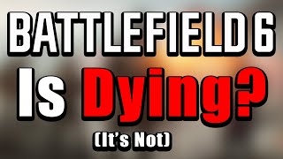 Is Battlefield 6 Dying?!