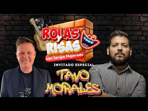 TAVO MORALES Episodio 2 En Rolas Y Risas Con Sergio Mejorado (Capitulo 13)