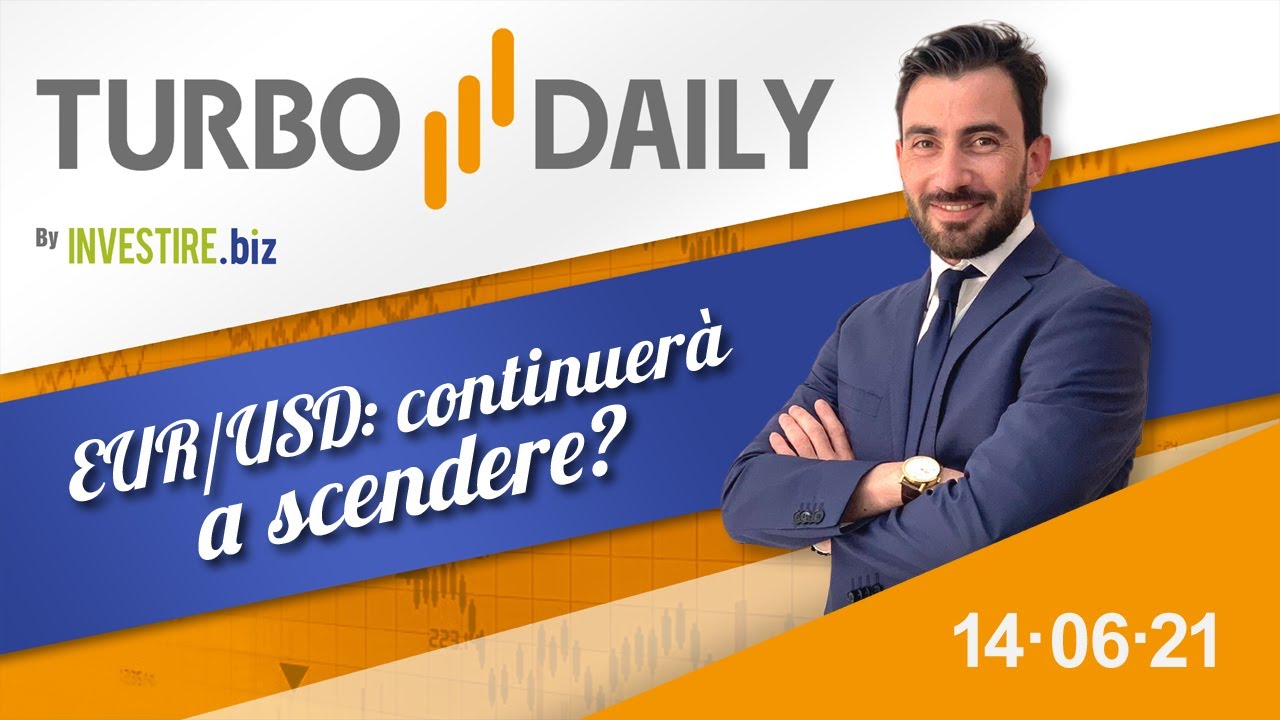 Turbo Daily 14.06.2021 - EUR/USD: continuerà a scendere?