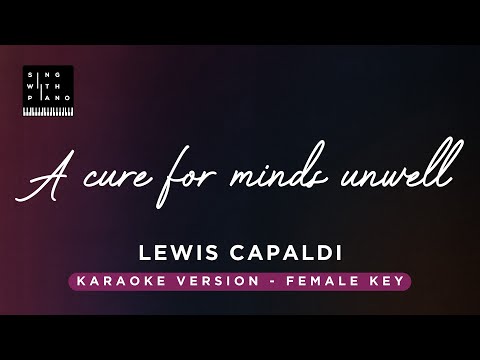 A cure for minds unwell – Lewis Capaldi (FEMALE Key Karaoke) – Piano Instrumental Cover with Lyrics