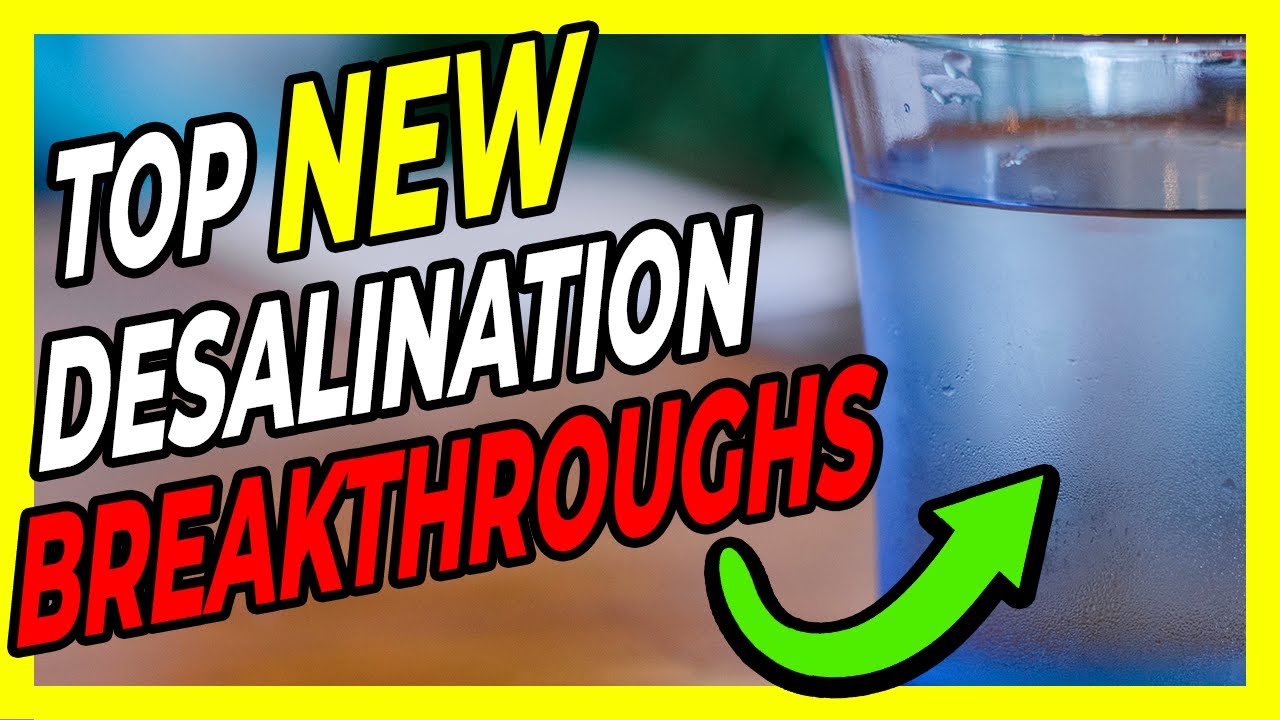The Future of Water: Top 5 breakthroughs in DESALINATION TECHNOLOGY