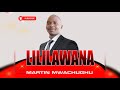 LILILAWANA - MARTIN MWACHUGHU (Official Audio)