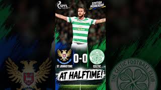 CELTIC AND ST JOHNSTONE DRAWING AT HALFTIME! #scottishfootball #stjohnstone #celtic