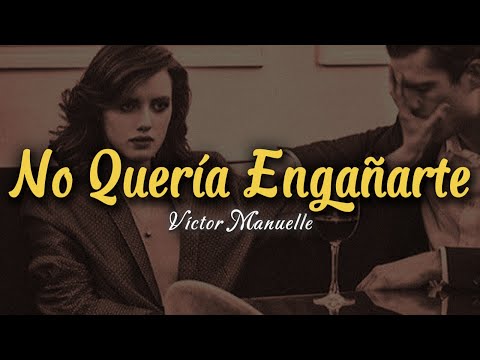 Víctor Manuelle - No Quería Engañarte (Letra)