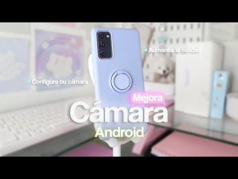 Configura asà la cámara de tu Android para tomar fotos súper bonitas ??